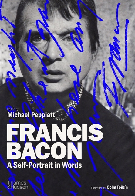 Francis Bacon: A Self-Portrait in Words - Hardcover