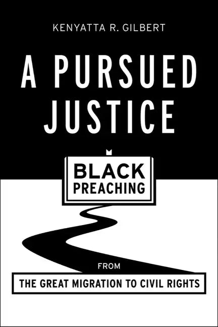 A Pursued Justice: Black Preaching from the Great Migration to Civil Rights - Paperback