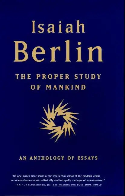 The Proper Study of Mankind: An Anthology of Essays - Paperback