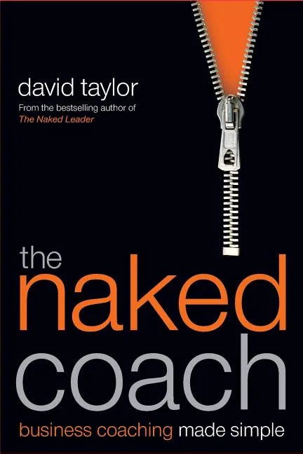 The Naked Coach: Business Coaching Made Simple - Paperback