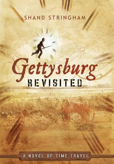 Gettysburg Revisited: A Novel of Time Travel - Hardcover