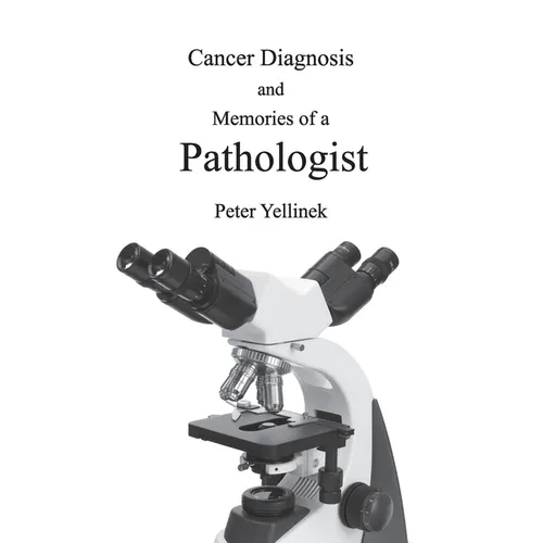 Cancer Diagnosis and Memories of a Pathologist - Paperback