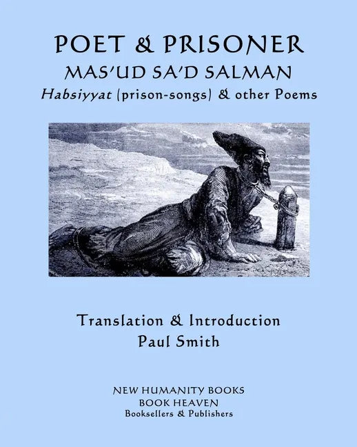 Poet & Prisoner... Mas'ud Sa'd Salman: Habsiyyat, (prison-songs) & other Poems - Paperback