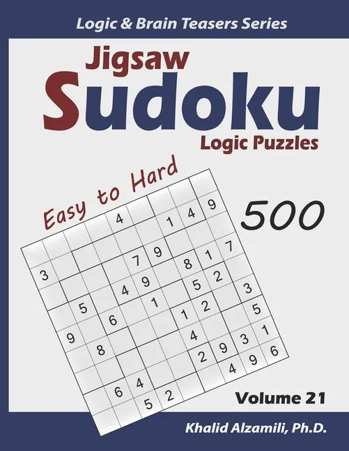 Jigsaw Sudoku Logic Puzzles: 500 Easy to Hard: Keep Your Brain Young - Paperback
