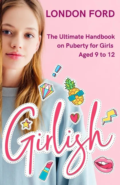 Girlish: The Ultimate Handbook on Puberty for Girls Aged 9 to 12 - Paperback