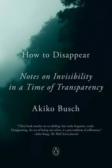How to Disappear: Notes on Invisibility in a Time of Transparency - Paperback