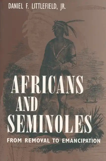 Africans and Seminoles: From Removal to Emancipation - Paperback