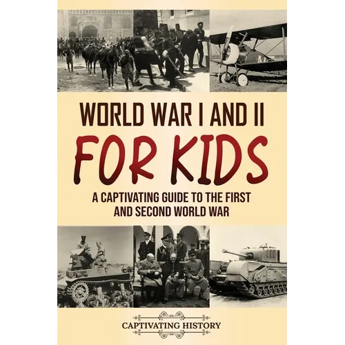 World War I and II for Kids: A Captivating Guide to the First and Second World War - Paperback