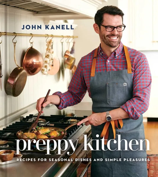 Preppy Kitchen: Recipes for Seasonal Dishes and Simple Pleasures (a Cookbook) - Hardcover