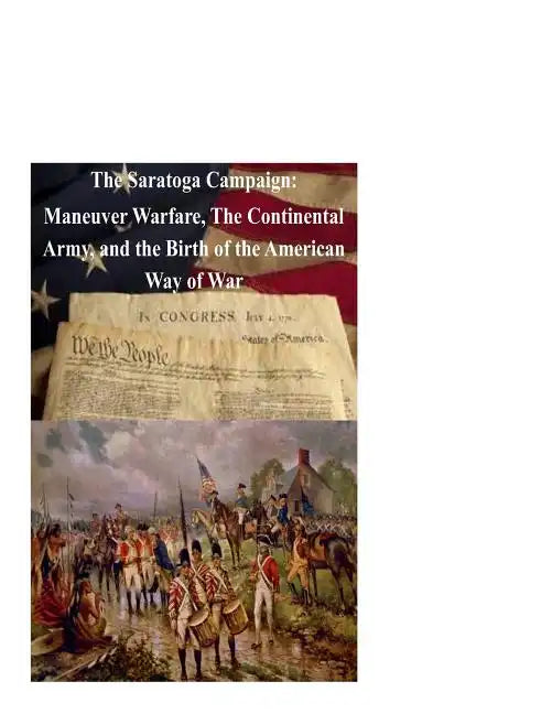 The Saratoga Campaign: Maneuver Warfare, The Continental Army, and the Birth of - Paperback