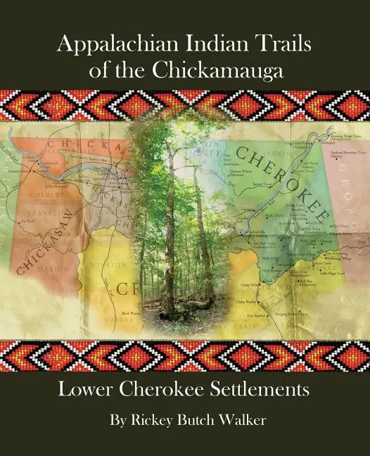 Appalachian Indian Trails of the Chickamauga: Lower Cherokee Settlements - Paperback