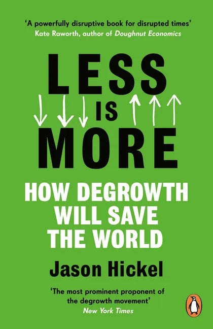 Less Is More: How Degrowth Will Save the World - Paperback