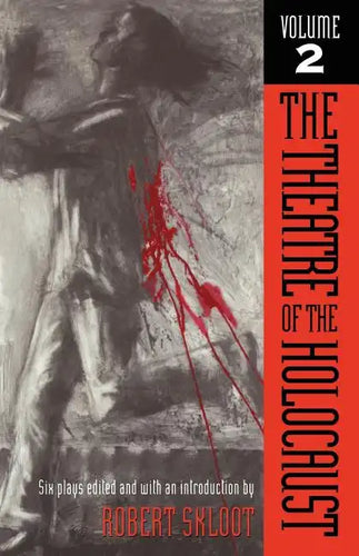 The Theatre of the Holocaust, Volume 2: Six Plays - Paperback