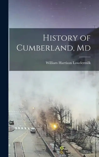 History of Cumberland, Md - Hardcover