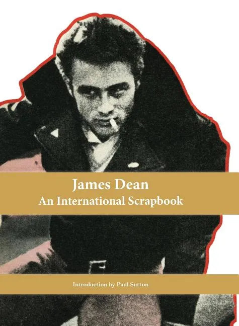 James Dean, An International Scrapbook - Hardcover