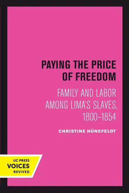 Paying the Price of Freedom: Family and Labor Among Lima's Slaves, 1800-1854 - Paperback