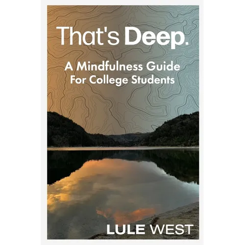 That's Deep: A Mindfulness Guide for College Students - Paperback