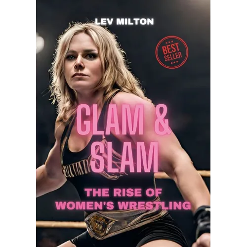Glam & Slam: The Rise of Women's Wrestling - Paperback