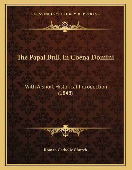 The Papal Bull, In Coena Domini: With A Short Historical Introduction (1848) - Paperback