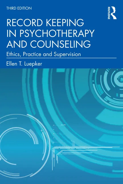 Record Keeping in Psychotherapy and Counseling: Ethics, Practice and Supervision - Paperback