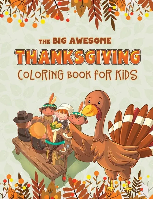 The Big Awesome Thanksgiving Coloring Book for Kids: 45 Thanksgiving themed single sided coloring pages for kids - 8.5