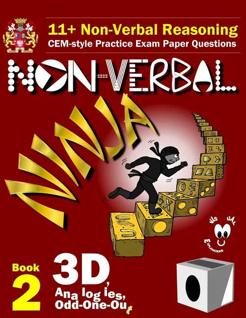 11+ Non Verbal Reasoning: The Non-Verbal Ninja Training Course. Book 2: 3D, Analogies and Odd-One-Out: CEM-style Practice Exam Paper Questions w - Paperback