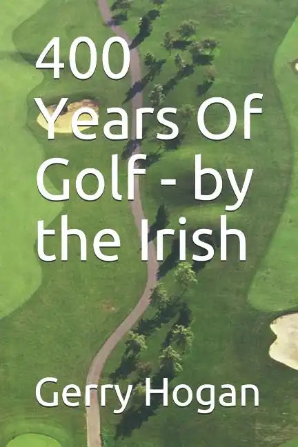 400 Years Of Golf - by the Irish - Paperback
