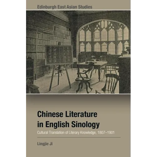 Chinese Literature in English Sinology: Cultural Translation of Literary Knowledge, 1807-1901 - Hardcover
