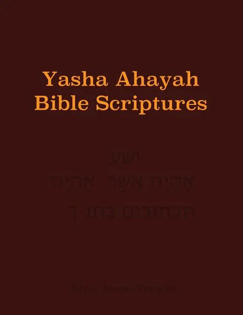 Yasha Ahayah Bible Scriptures (YABS) Study Bible - Paperback