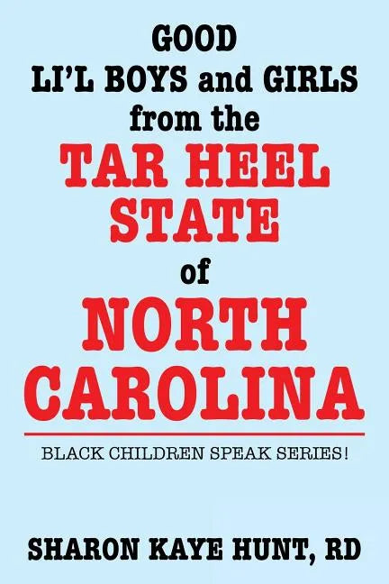 Good Lil' Boys and Girls from the Tar Heel State of North Carolina: Black Children Speak Series! - Paperback
