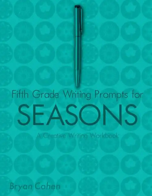 Fifth Grade Writing Prompts for Seasons: A Creative Writing Workbook - Paperback