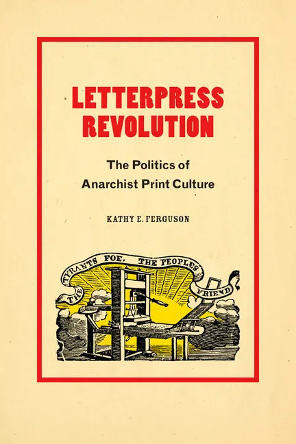 Letterpress Revolution: The Politics of Anarchist Print Culture - Paperback
