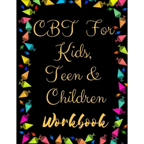 TF CBT Workbook for Kids, Teen and Children: Your Guide to Free From Frightening, Obsessive or Compulsive Behavior, Help Children Overcome Anxiety, Fe - Paperback