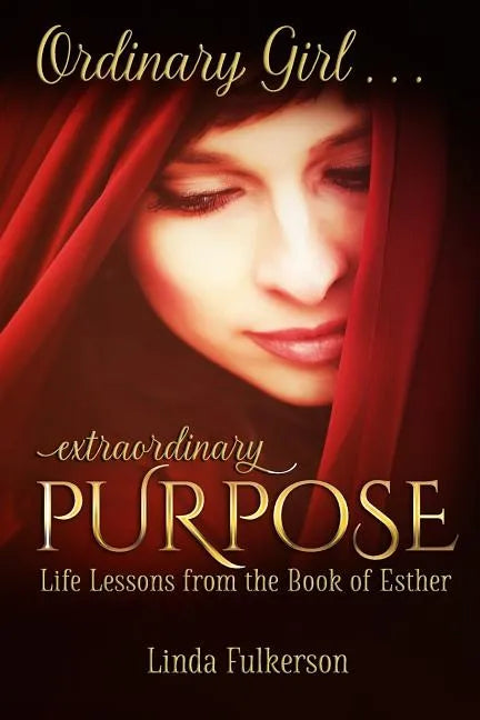 Ordinary Girl Extraordinary Purpose: Life Lessons from the Book of Esther - Paperback