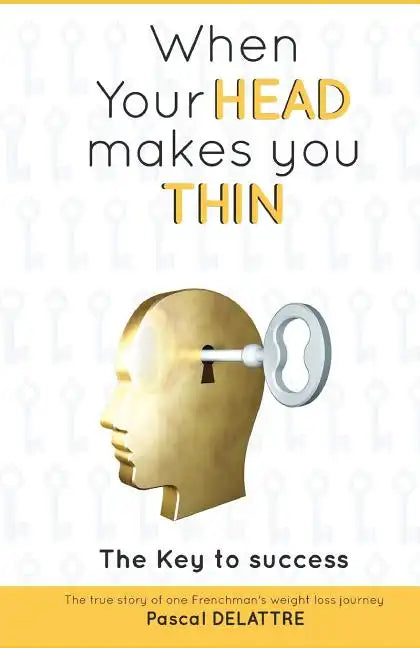 When Your Head Makes You Thin: The true story of one Frenchman's weight loss journey. - Paperback