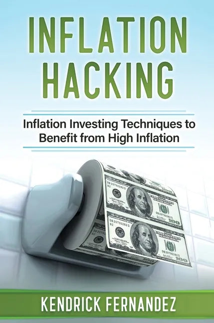Inflation Hacking: Inflating Investing Techniques to Benefit from High Inflation - Hardcover