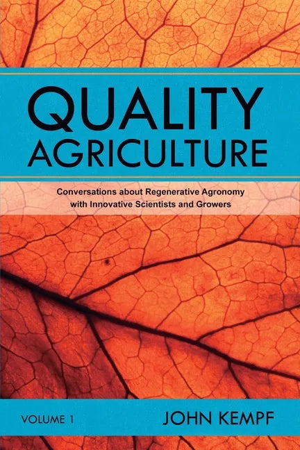 Quality Agriculture: Conversations about Regenerative Agronomy with Innovative Scientists and Growers - Paperback
