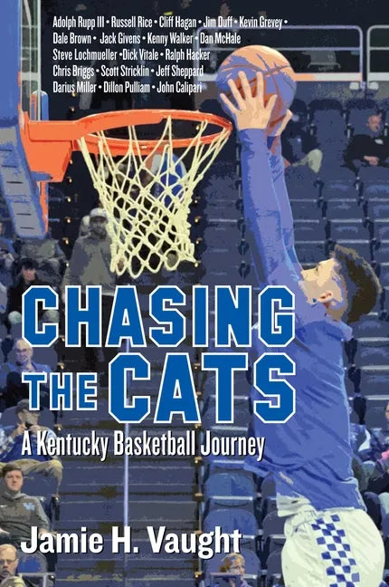 Chasing the Cats: A Kentucky Basketball Journey - Paperback