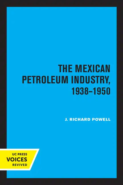 The Mexican Petroleum Industry, 1938-1950 - Paperback