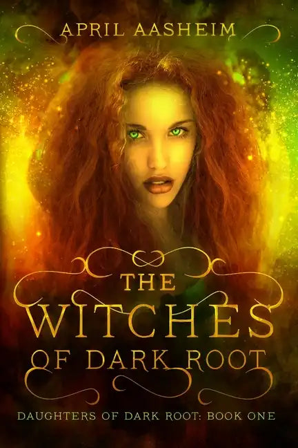 The Witches of Dark Root: Book One in The Daughters of Dark Root Series - Paperback