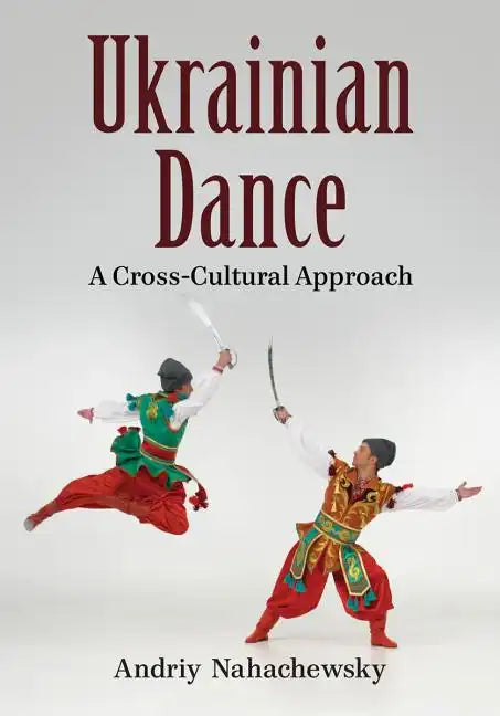 Ukrainian Dance: A Cross-Cultural Approach - Paperback