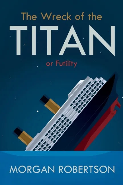 The Wreck of the Titan: Or: Futility, and Other Stories - Paperback
