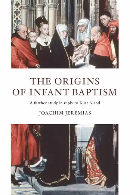 The Origins of Infant Baptism - Paperback