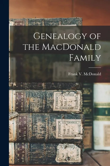 Genealogy of the MacDonald Family - Paperback