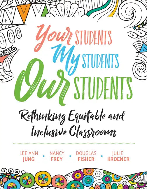 Your Students, My Students, Our Students: Rethinking Equitable and Inclusive Classrooms - Paperback