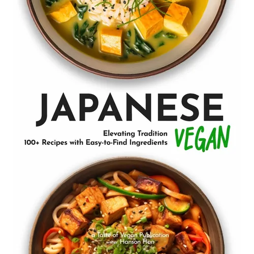 Japanese Vegan Cookbook: 100+ Japanese Plant-Based Comfort, Traditional Home Cooking with Easy Ingredients - Paperback