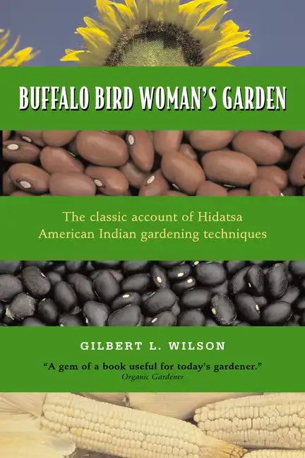 Buffalo Bird Woman's Garden: Agriculture of the Hidatsa Indians - Paperback