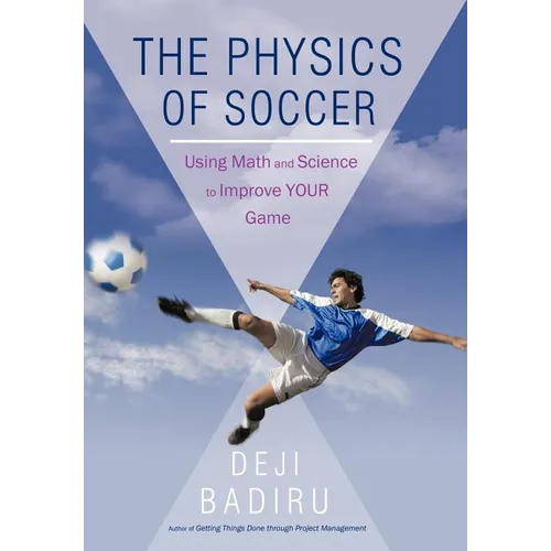 The Physics of Soccer: Using Math and Science to Improve Your Game - Hardcover