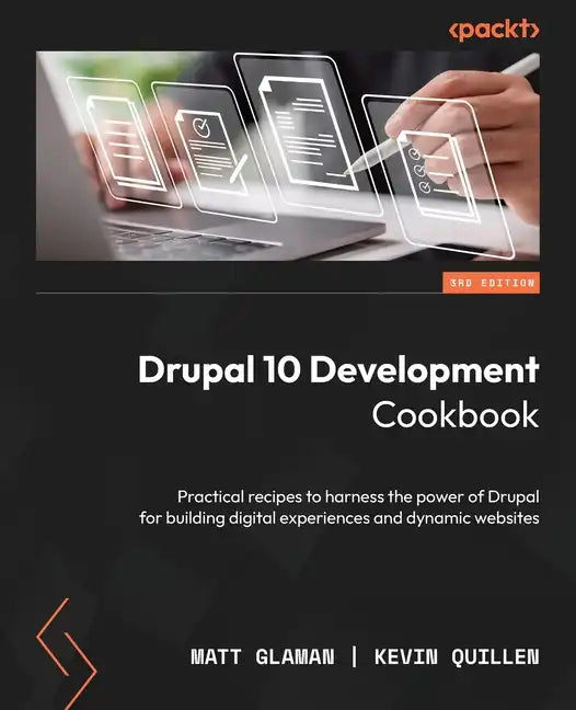 Drupal 10 Development Cookbook - Third Edition: Practical recipes to harness the power of Drupal for building digital experiences and dynamic websites - Paperback
