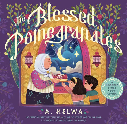 The Blessed Pomegranates: A Ramadan Story about Giving - Hardcover